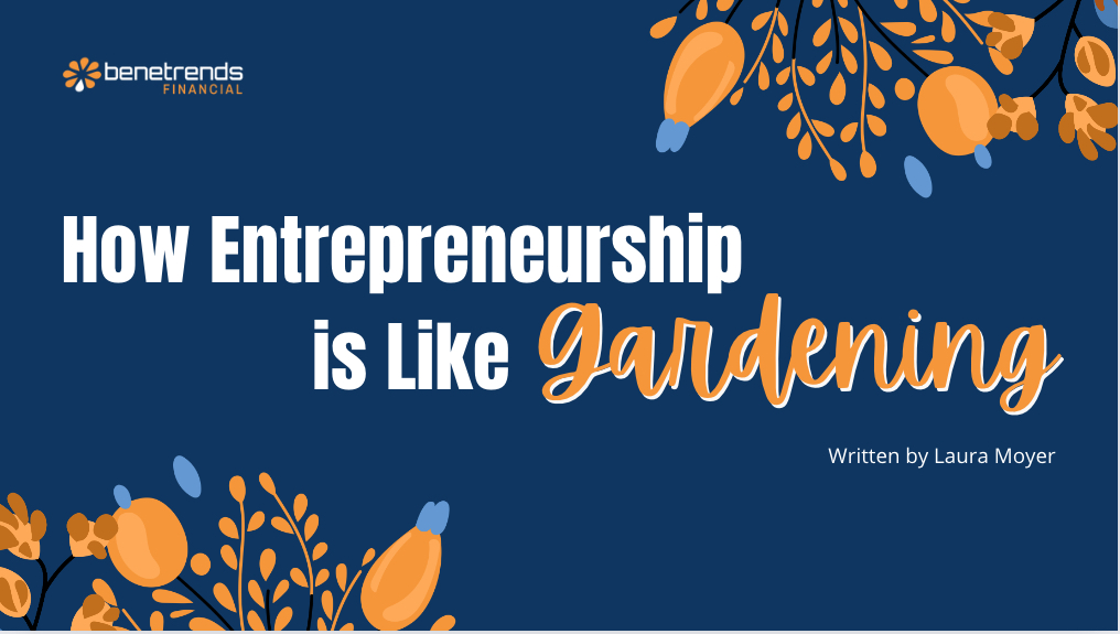 How Entrepreneurship is Like Gardening
