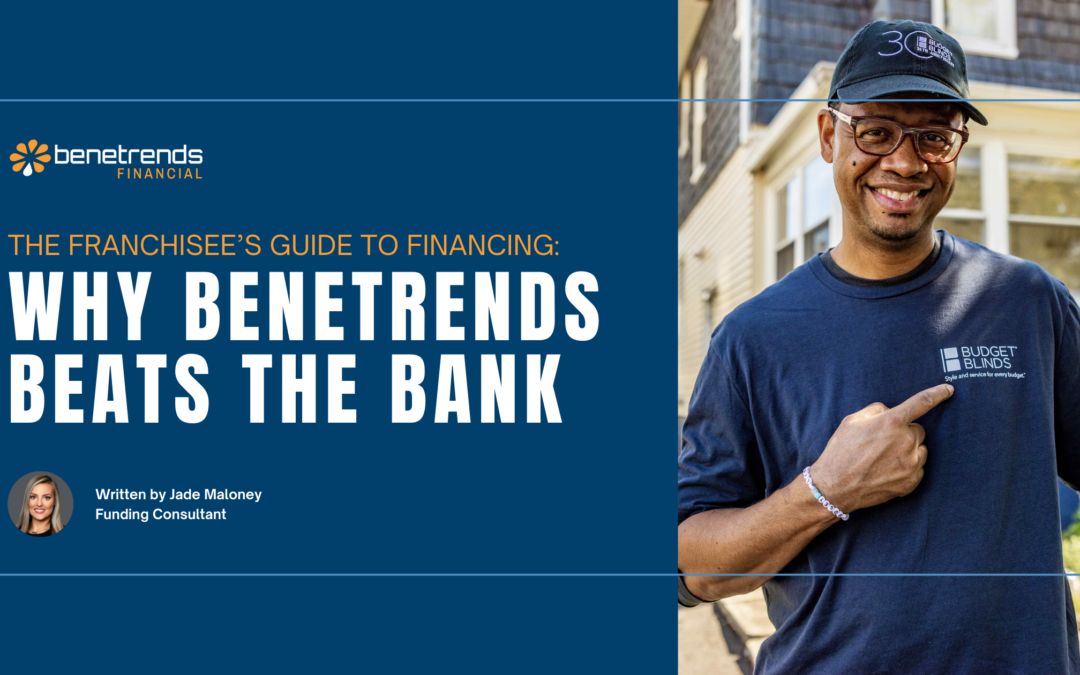 The Franchisee’s Guide to Financing: Why Benetrends Beats the Bank