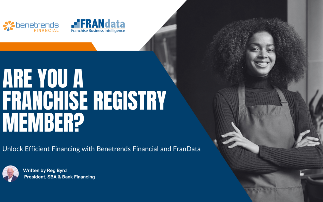 Are You a Franchise Registry Member? Unlock Efficient Financing with Benetrends and FranData