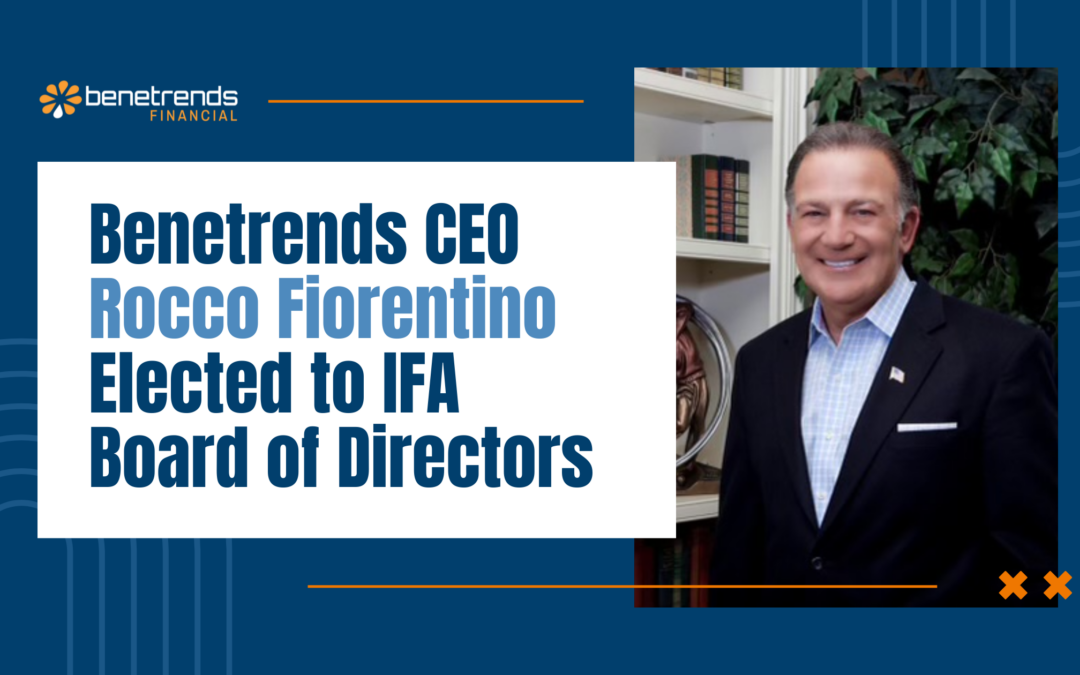 Benetrends CEO Rocco Fiorentino Elected to IFA Board of Directors