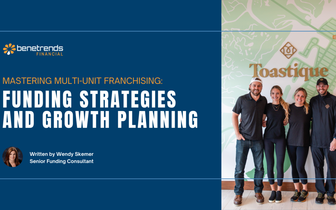 Mastering Multi-Unit Franchising: Funding Strategies and Growth Planning