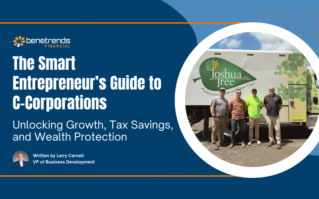 The Smart Entrepreneur’s Guide to C Corporations: Unlocking Growth, Tax Savings, and Wealth Protection